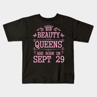 Beauty Queens Are Born On September 29 Happy Birthday To Me You Nana Mommy Aunt Sister Daughter Kids T-Shirt